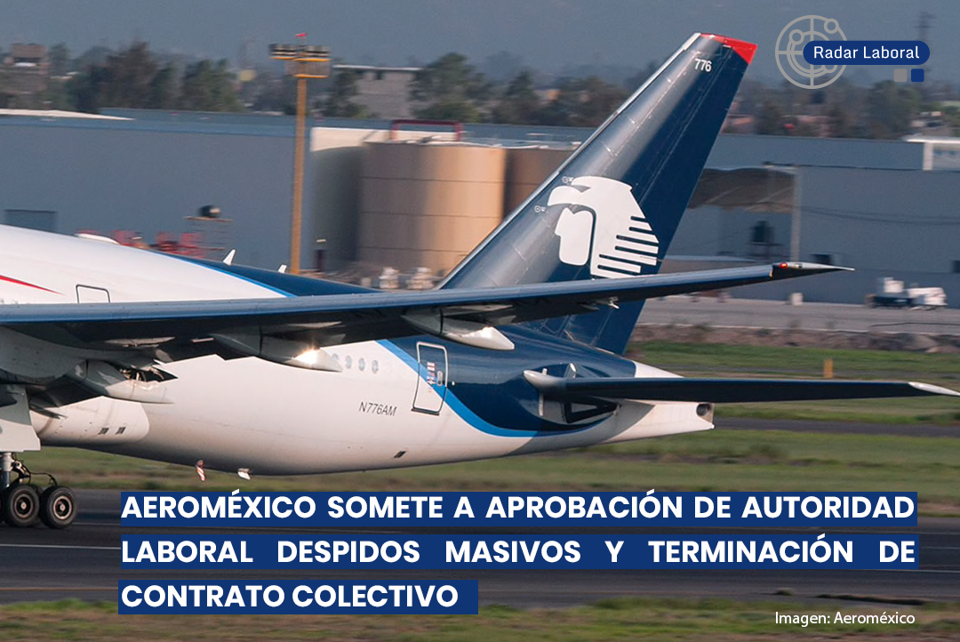 Aeromexico somete a aprobación de autoridad laboral despidos masivos y terminación de contrato colectivo