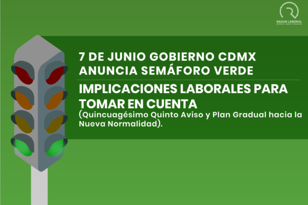 ¡Semaforo Verde en CDMX! Implicaciones Laborales para tomar en cuenta
