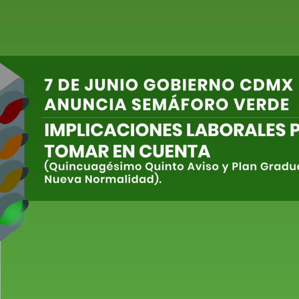 ¡Semaforo Verde en CDMX! Implicaciones Laborales para tomar en cuenta