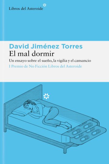 El Mal Dormir. Un ensayo sobre el sueño la vigilia y el cansancio