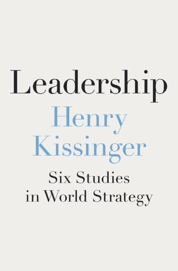 Leadership: Six Studies in World Strategy; de Henry Kissinger