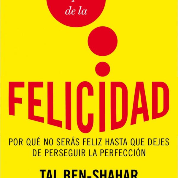 La búsqueda de la felicidad Tal Ben-Shahar