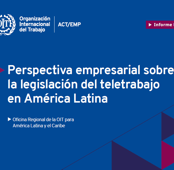 Publica OIT “Perspectiva empresarial sobre la legislación del teletrabajo en América Latina”