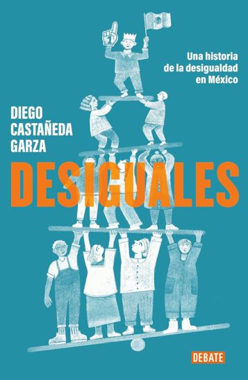 Desiguales: Una historia de la desigualdad en México