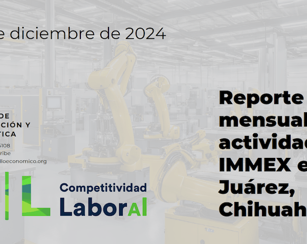 La maquila de Juárez: Reporte de Competitividad Laboral