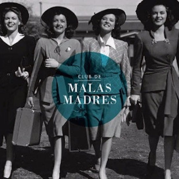 El Club de las Malas Madres; por una conciliación real