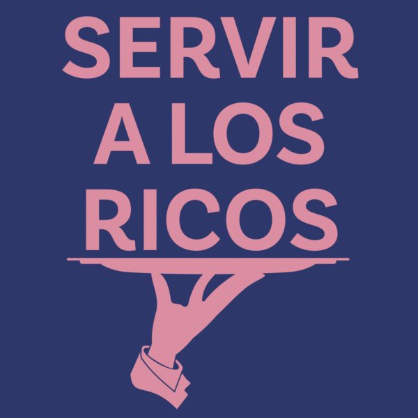 Servir a los ricos: Una mirada crítica a la intimidad de la élite social y económica