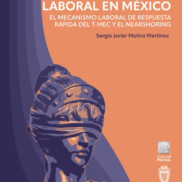 La otra reforma laboral en México: El mecanismo laboral de respuesta rápida del T-MEC y el nearshoring