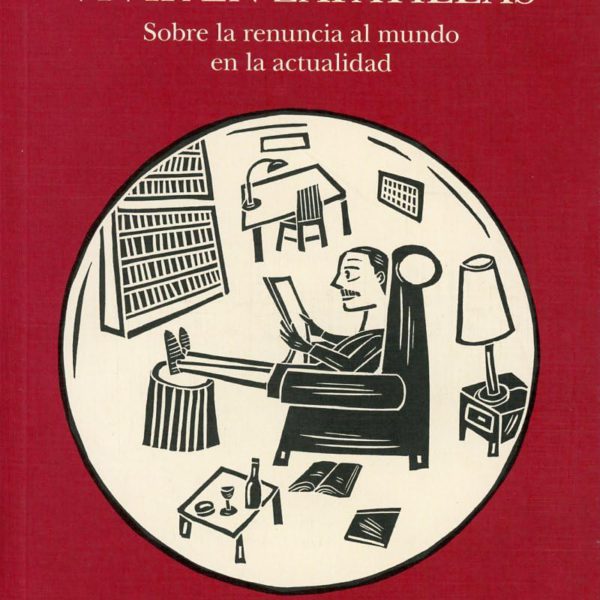 Vivir en Zapatillas: Sobre la Renuncia al Mundo la la Actualidad (Pascal Bruckner)