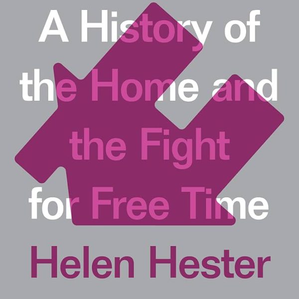 After Work: A History of the Home and the Fight for Free Time