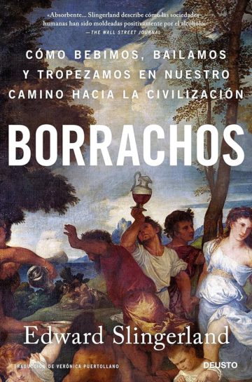Borrachos: cómo bebimos, bailamos y tropezamos en nuestro camino hacia la civilización