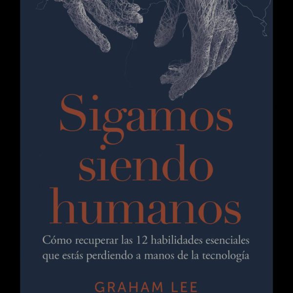 “Sigamos siendo humanos”: un llamado a reivindicar lo esencial en la era digital